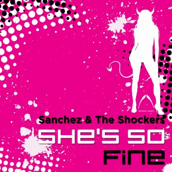 She's So Fine by Sanchez and the Shockers