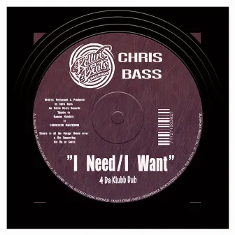 I Need (I Want) by Chris Bass