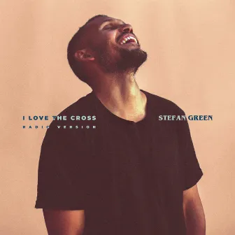 I Love The Cross (Radio Edit) by Stefan Green