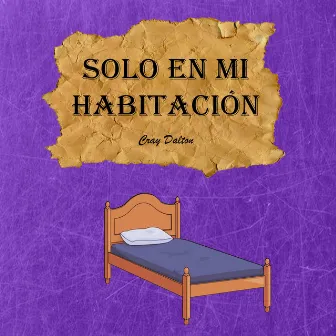 Solo en mi habitación by Cray Dalton