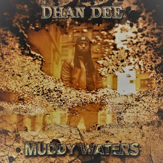 Muddy Waters by Dhan Dee