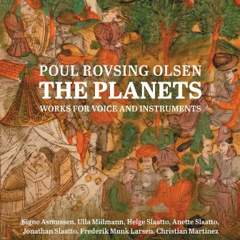 Poul Rovsing Olsen: The Planets – Works for Voice & Instruments by Anette Slaatto