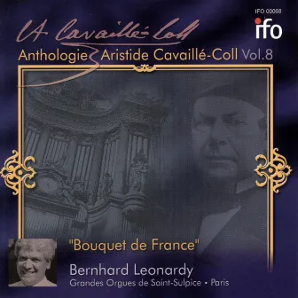 Anthologie - Aristide Cavaillé-Coll, Vol. 8 (Bouquet de France, Grandes Orgues Cavaillé-Coll, Saint-Sulpice, Paris) by Bernhard Leonardy