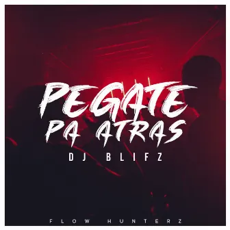 Pegate Pa Atras by Dj Blifz