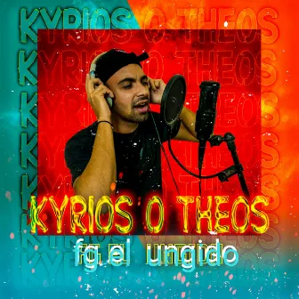 Kyrios o Theos by fg el ungido