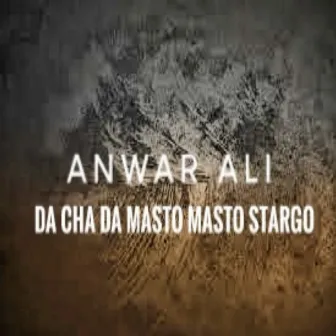 Da Cha Da Masto Masto Stargo by Anwar Ali