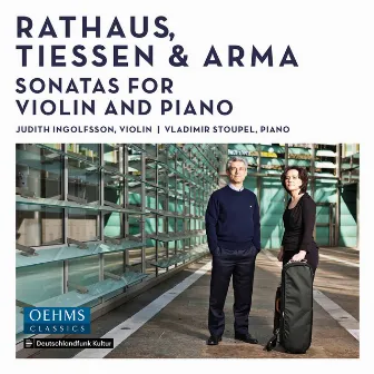 Rathaus, Tiessen & Arma: Sonatas for Violin & Piano by Judith Ingolfsson