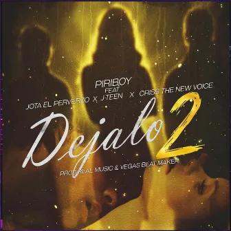 Dejalo 2 (feat. El Jota Perverzo , Criss The New Voice & J Teen) by Piriboy