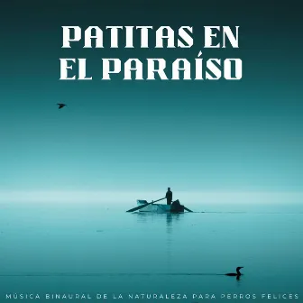 Patitas En El Paraíso: Música Binaural De La Naturaleza Para Perros Felices by Francisco Canino