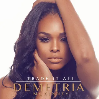 Trade It All by Demetria McKinney