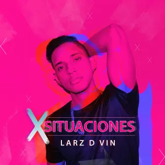 X Situacines by Larz D`Vin