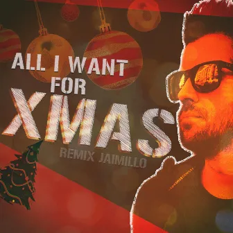 All I Want for Xmas (Remix) by Jaimillo