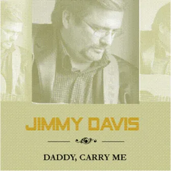 Daddy, Carry Me by Jimmy Davis