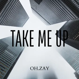 Take Me Up by oh.zay