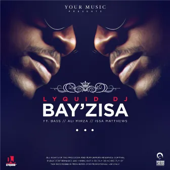 Bay'zisa (feat. Bass, Ali Mirza & Issa Matthews) by Lyquid DJ