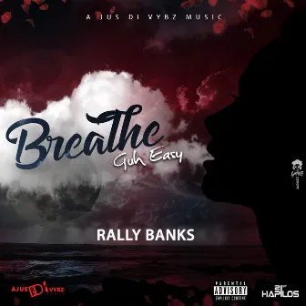 Breathe (Guh Easy) by Rally Banks