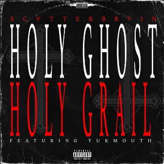 Holy Ghost, Holy Grail by SCVTTERBRVIN