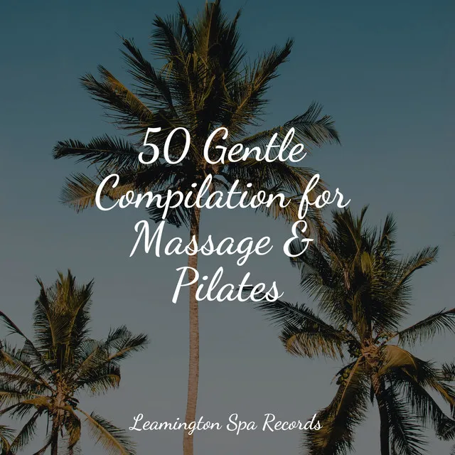 50 Gentle Compilation for Massage & Pilates