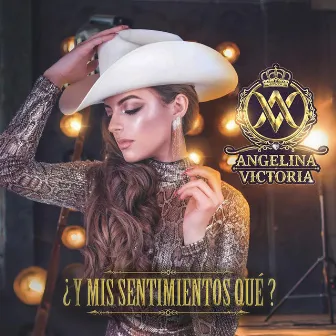 ¿Y Mis Sentimientos Qué? by Angelina Victoria