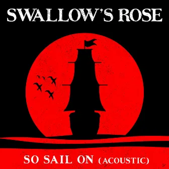 So Sail On (Acoustic) by Swallow's Rose