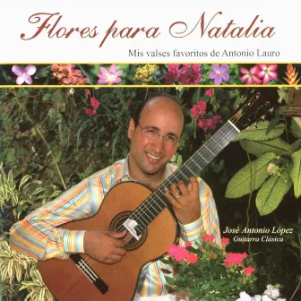 Flores para Natalia by Jose Antonio Lopez