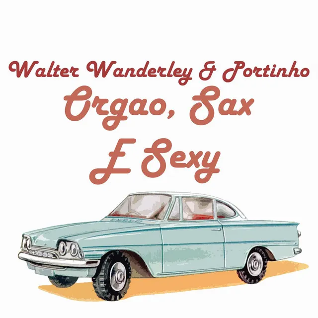 Orgao, Sax E Sexy