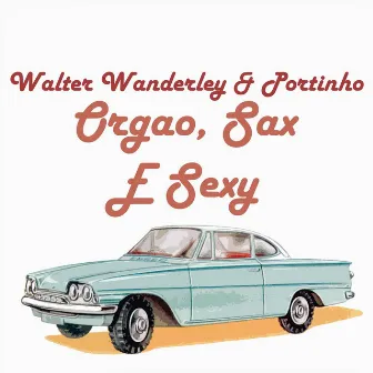 Orgao, Sax E Sexy by Portinho