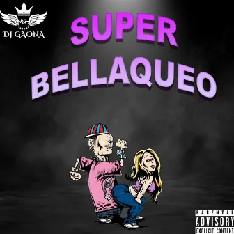 Super Bellaqueo by DJ Gaona