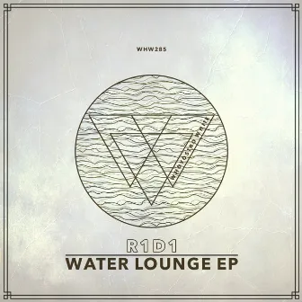 Water Lounge EP by R1D1