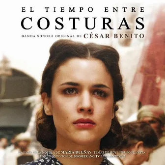 El tiempo entre costuras (Original Soundtrack) by Cesar Benito