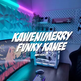 Kawenimerry Fvnky Kanee by Ando Dizello