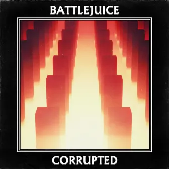 Corrupted by Battlejuice