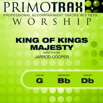 King of Kings Majesty (Worship Primotrax) [Performance Tracks] - EP by Brent Miller