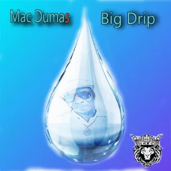 Big Drip by Mac Dumas