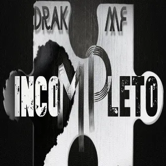 Incompleto by Drak MF