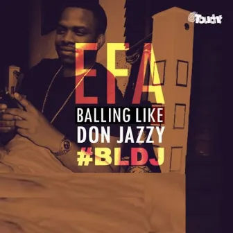 Balling Like Don Jazzy by EFA