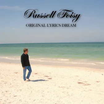 Original Lyrics Dream by Russell Foisy