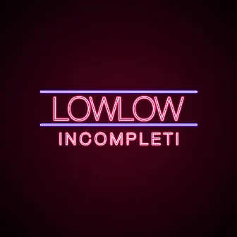 Incompleti by lowlow