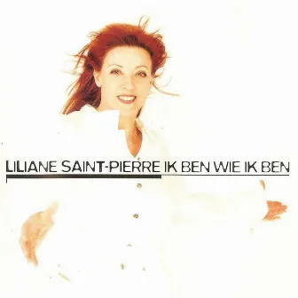 Ik Ben Wie Ik Ben by Liliane Saint-Pierre