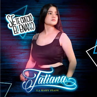 Se te creció el enano by Tatiana La Baby Flow