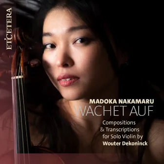 Wachet Auf (Compositions & Transcriptions for Solo Violin) by Madoka Nakamaru