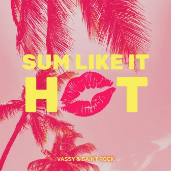 Sum Like It Hot by VASSY