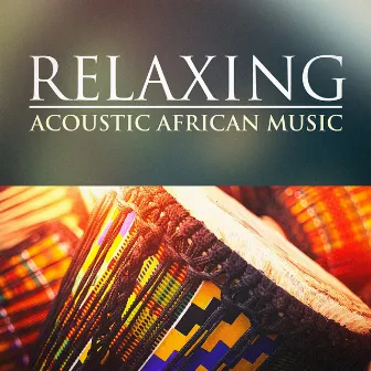 Relaxing Acoustic African Music by The Relaxing Folk Lifestyle Band