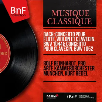 Bach: Concerto pour flûte, violon et clavecin, BWV 1044 & Concerto pour clavecin, BWV 1052 (Mono Version) by Rolf Reinhardt