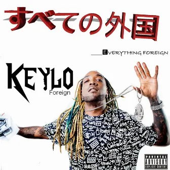 Everything Foreign - EP by Keylo Foreign