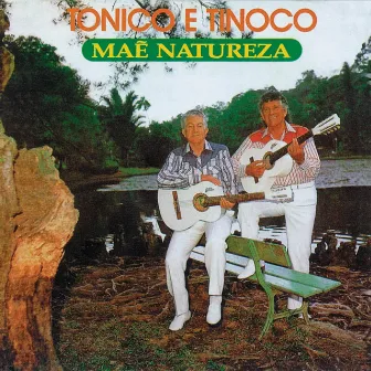 Mãe Natureza by Tonico e Tinoco