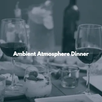 Ambient Atmosphere Dinner by Unknown Artist