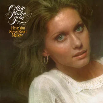 Have You Never Been Mellow by Olivia Newton-John