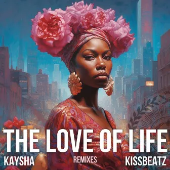 The Love Of Life (Remixes) by KissBeatz