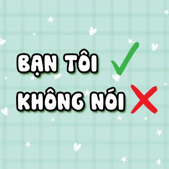 Bạn Tôi Không Nói by Chú Gián Nhỏ